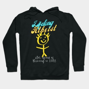 Lifelong Atheist, not afraid of burning in Hell Hoodie